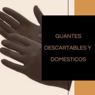 Guantes descartables y domesticos