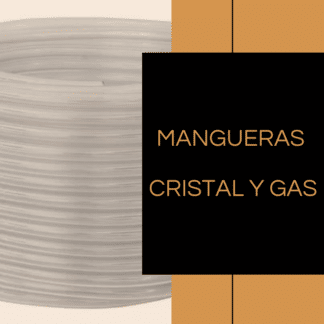 Mangueras cristal y gas